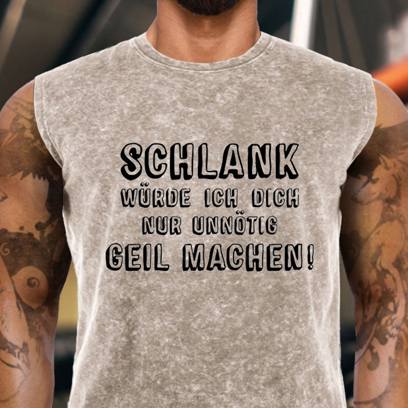 Schlank Würde Ich Dich Nur Unnötig Geil Machen Tank Top