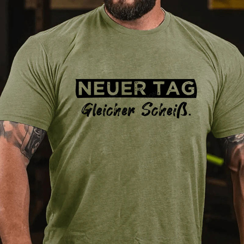 Neuer Tag Gleicher Scheiss T-Shirt