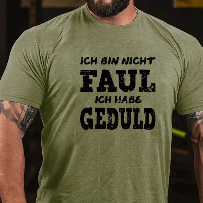 Ich Bin Nicht Faul Ich Habe Geduld T-Shirt