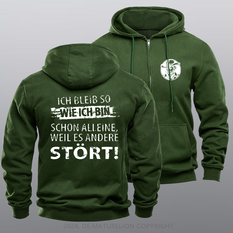 Maturelion Ich Bleib So Wie Ich Bin Schon Alleine, Weil Es Andere Stört Reißverschluss Hoodie