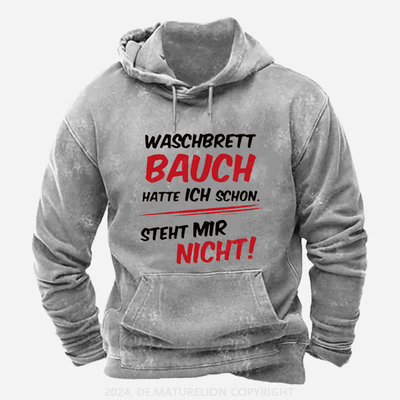 Waschbrett Bauch Hatte Ich Schon Steht Mir Nicht Hoodie