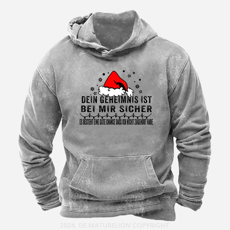 Dein Geheimnis Ist Bei Mir Sicher Es Besteht Eine Gute Chance Dass Ich Nicht Zugehört Habe Hoodie