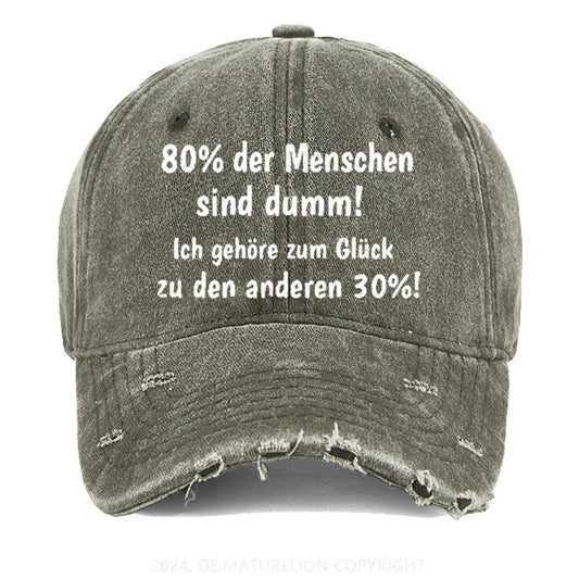 80% Der Menschen Sind Dumm! Ich Gehöre Zum Glück Zu Den Anderen 30% Gewaschene Vintage Cap