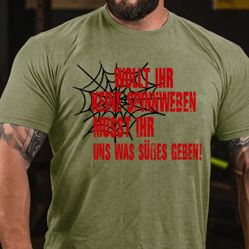 Wollt ihr keine Spinnweben, müsst ihr uns was Süßes geben T-Shirt