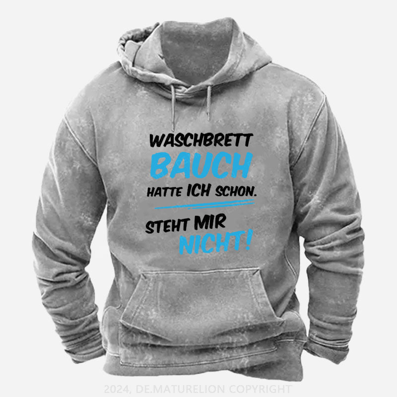 Waschbrett Bauch Hatte Ich Schon Steht Mir Nicht Hoodie