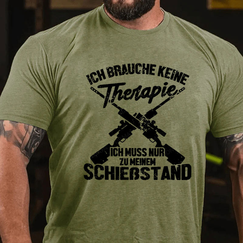 Ich Brauche Keine Therapie Ich Muss Nur Zu Meinem Schießstand T-Shirt