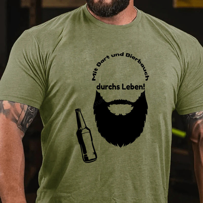 Mit Bart und Bierbauch durchs Leben! T-Shirt