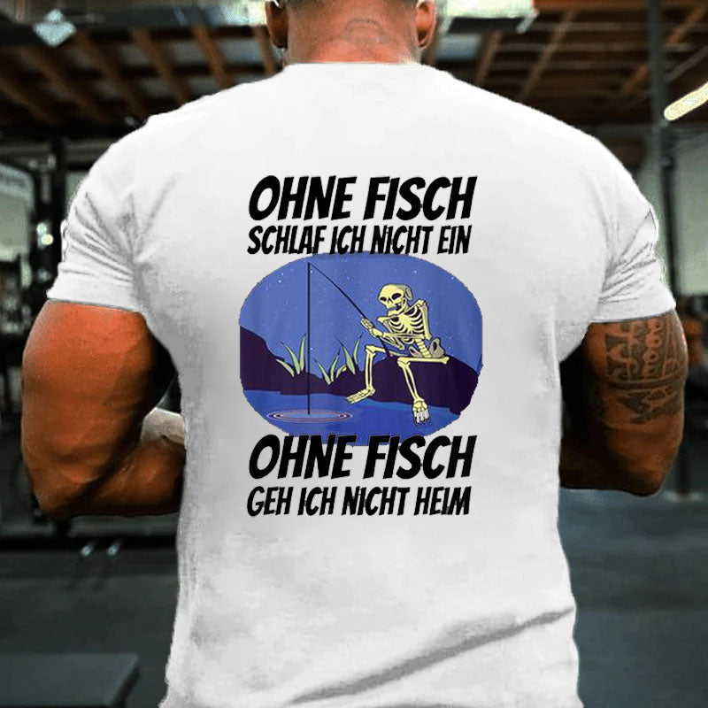 Ohne Fischfangeln Ohne Fisch Fangen Fischer Angeln Kein Fischeln T-Shirt