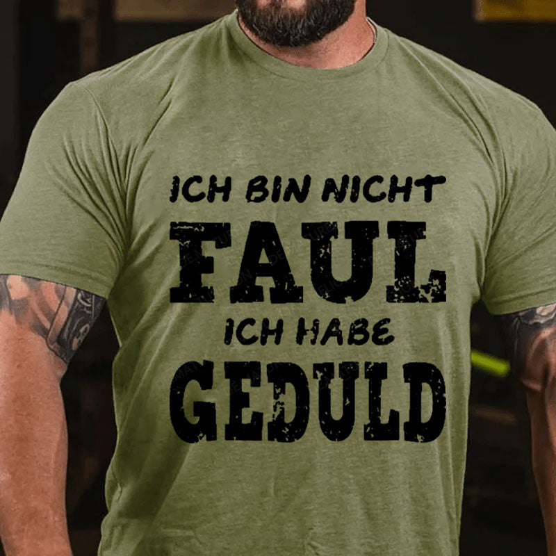 Ich bin nicht faul Ich habe Geduld T-Shirt