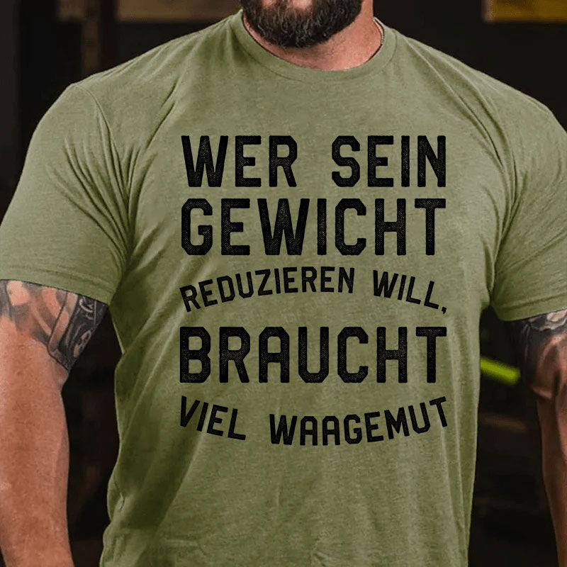 Wer sein Gewicht reduzieren will, braucht viel Waagemut T-Shirt