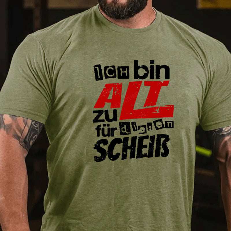 Ich Bin Zu Alt Für Diesen Scheiß T-Shirt