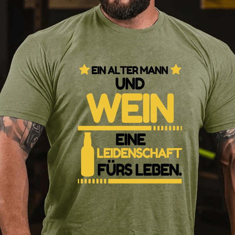 Ein alter Mann und Wein - eine Leidenschaft fürs Leben T-Shirt