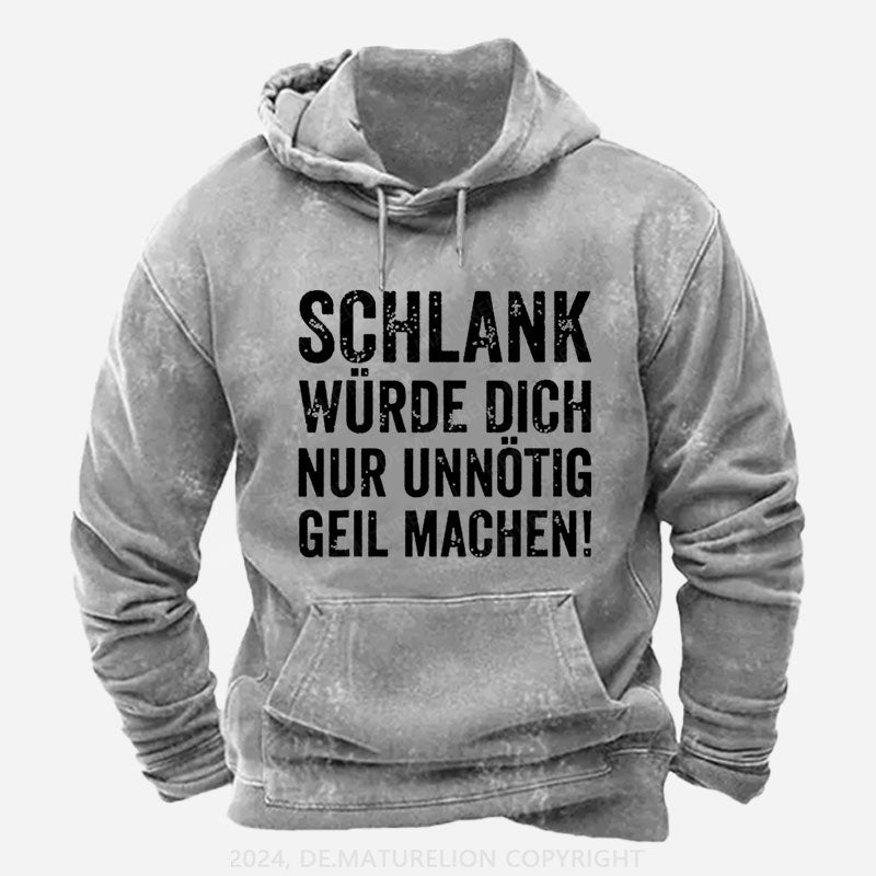 Schlank Würde Ich Dich Nur Unnötig Geil Machen Hoodie