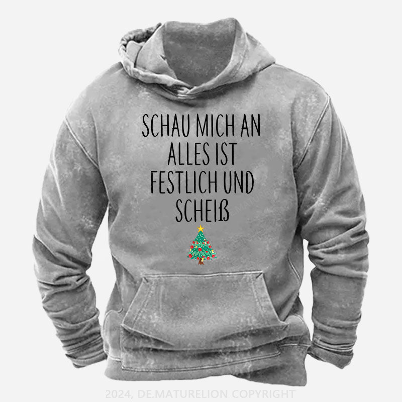 Schau Mich An Alles Ist Festlich Und Scheiß Hoodie