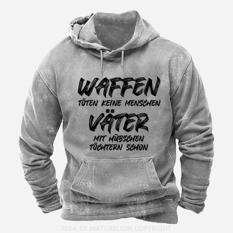 Waffen töten keine Menschen, Väter mit hübschen Töchtern schon Hoodie