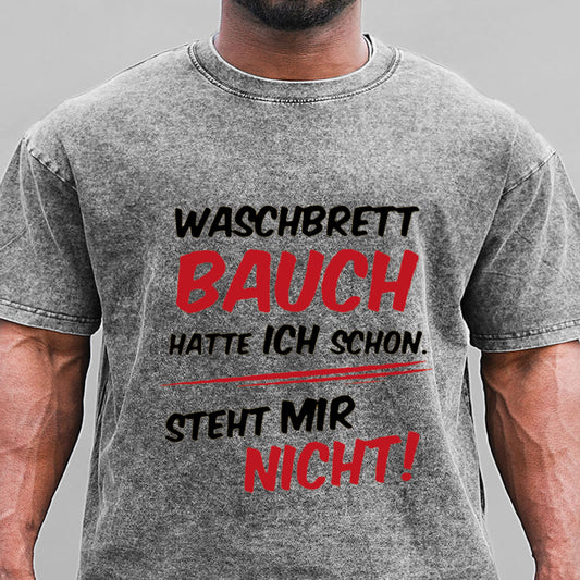 Waschbrett Bauch Hatte Ich Schon Steht Mir Nicht Gewaschene Vintage T-Shirt