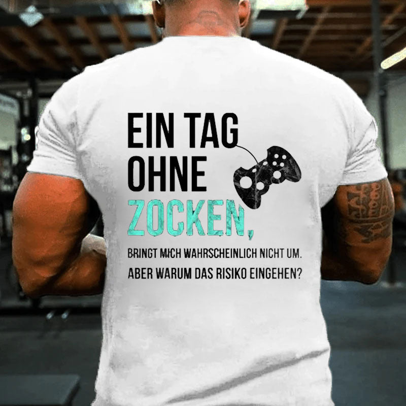 Ein Tag Ohne Zocken T-Shirt