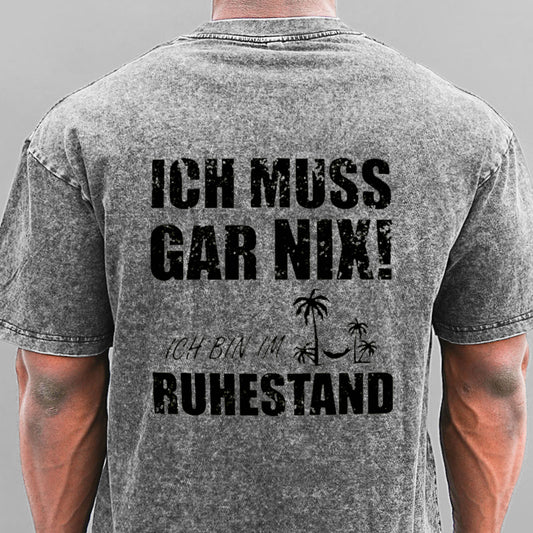 Ich muss nichts tun, ich bin im Ruhestand Gewaschene Vintage T-Shirt