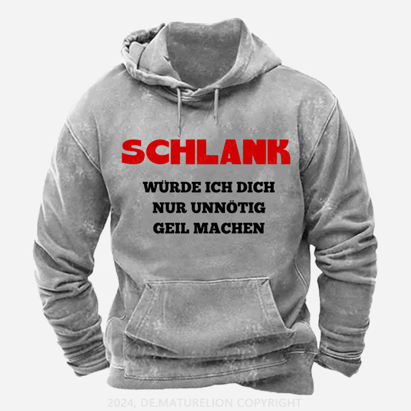 Schlank Würde Ich Dich Nur Unnötig Geil Machen Hoodie