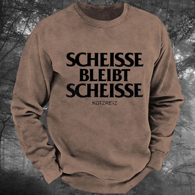 Kotzreiz Scheisse Bleibt Scheisse Gewaschenes Sweatshirt