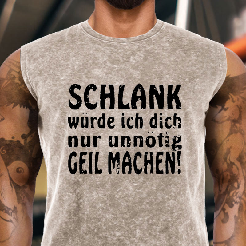 Schlank Würde Ich Dich Nur Unnötig Geil Machen Tank Top