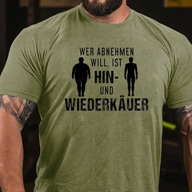 Wer abnehmen will, ist Hin- und Wiederkäuer T-Shirt