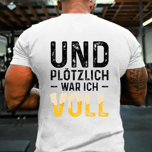 Und Plötzlich War Ich Voll T-Shirt