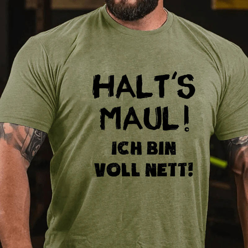 Halt‘s Maul! Ich Bin Voll Nett! T-Shirt