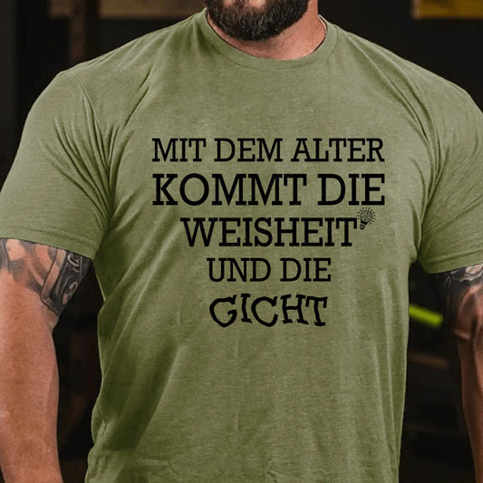 Mit dem Alter kommt die Weisheit - und die Gicht! T-Shirt