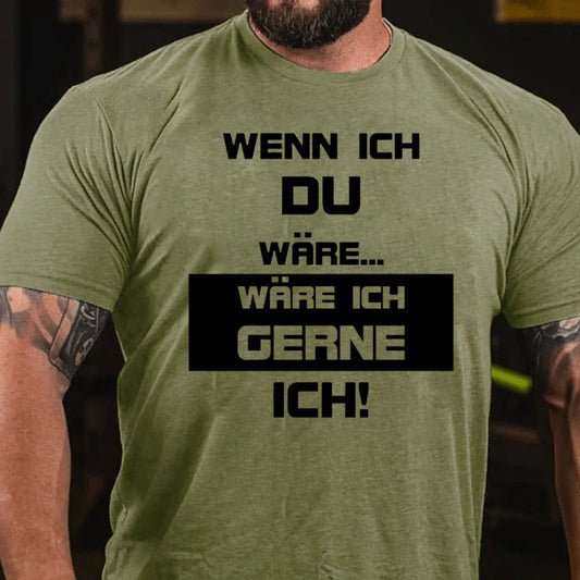 Wenn ich du wäre wäre ich lieber ich T-Shirt