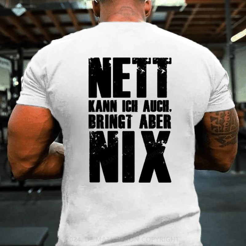 Nett Kann Ich Auch Bringt Aber Nix T-Shirt