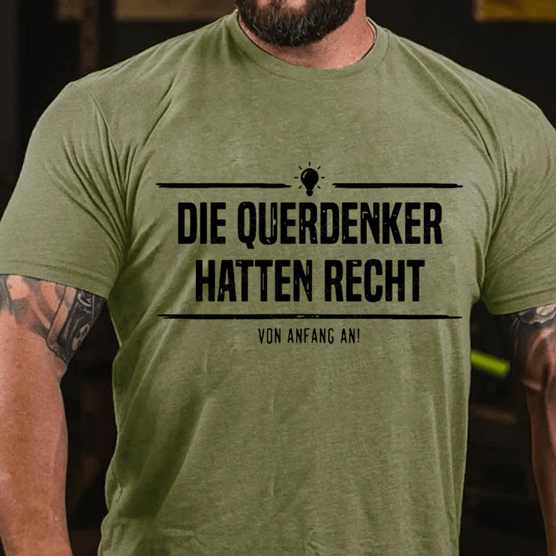 Die Querdenker hatten Recht. Von Anfang an. T-Shirt