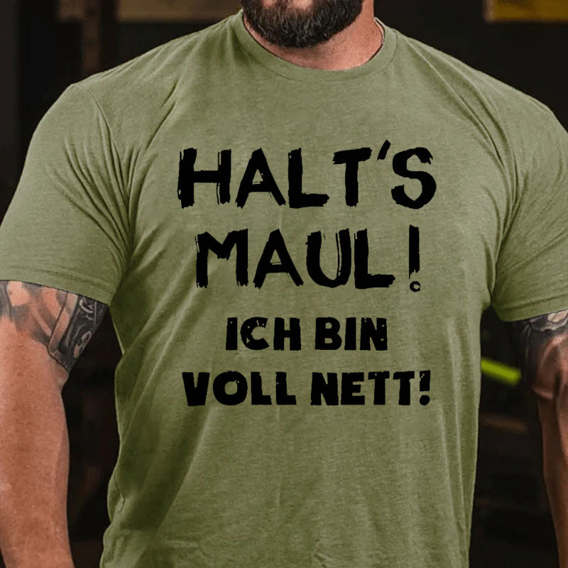 Halt‘s Maul Ich Bin Voll Nett T-Shirt