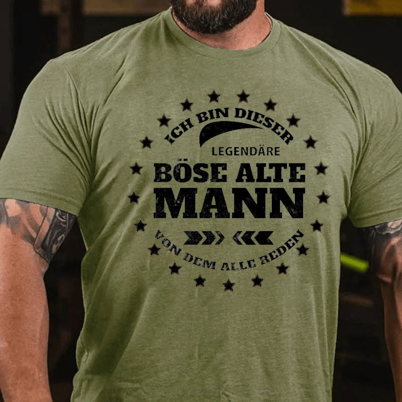 Ich Bin Dieser Legendäre Böse Alte Mann Von Dem Alle Reden T-Shirt