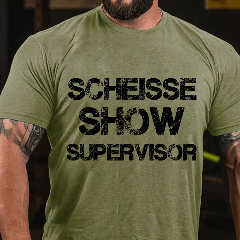 Scheiße Show Supervisor T-Shirt