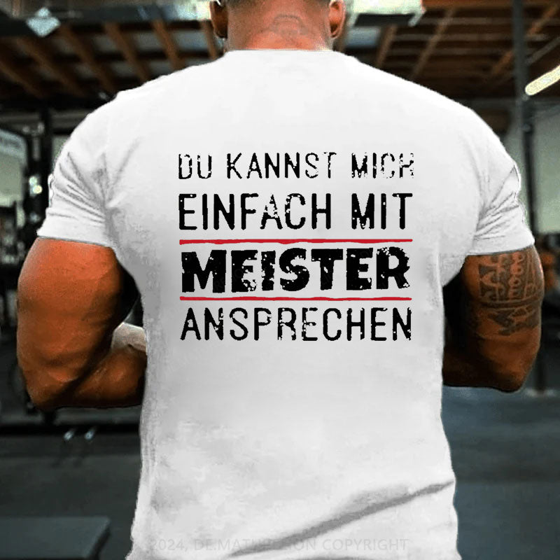 Du Kannst Mich Einfach Mit Meister Ansprechen T-Shirt