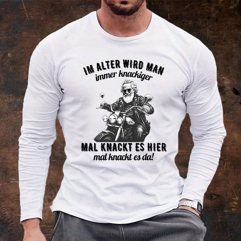 Im Alter wird man immer knackiger Langarm Shirt