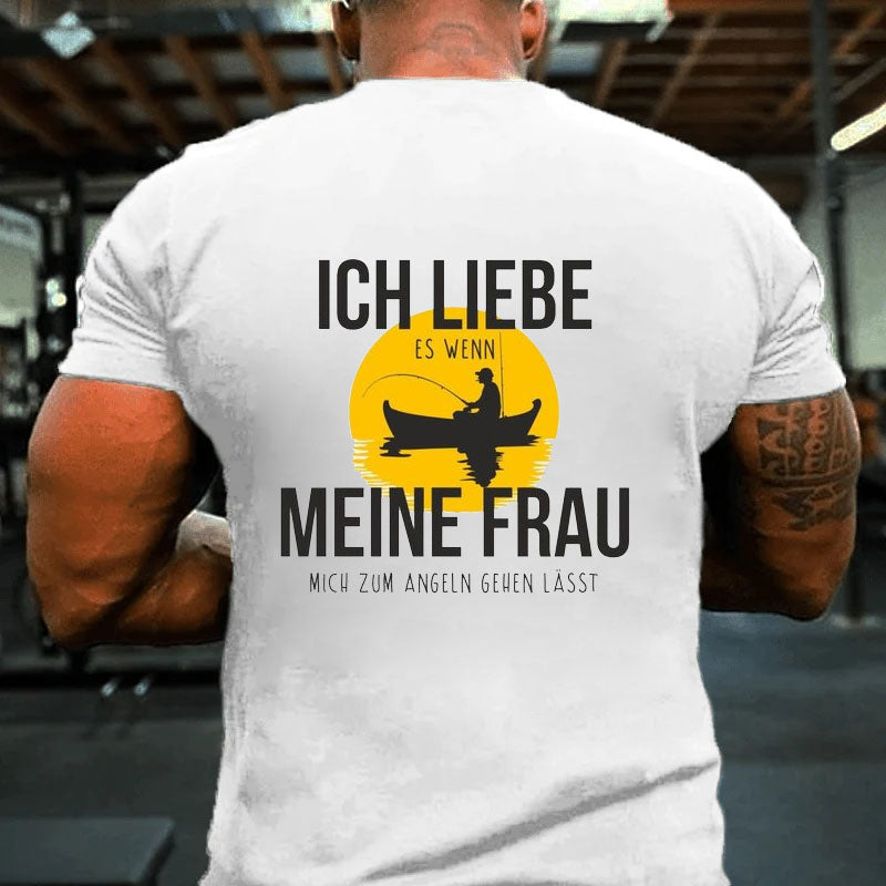 Ich liebe es wenn meine Frau mich zum Angeln gehen lässt T-Shirt