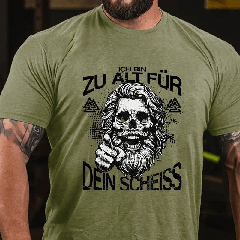 Ich Bin Zu Alt Für Dein Scheiss T-Shirt