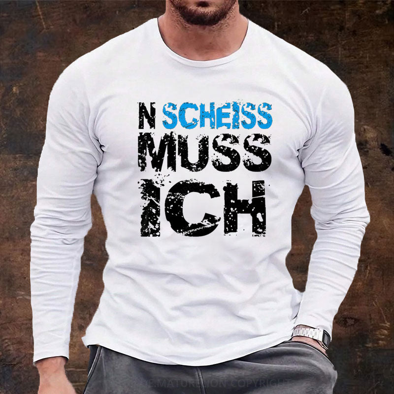 N Scheiss muss ich Langarm Shirt