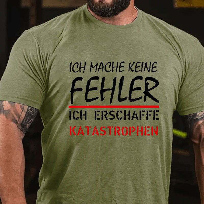 Ich Mache Keine Fehler T-Shirt