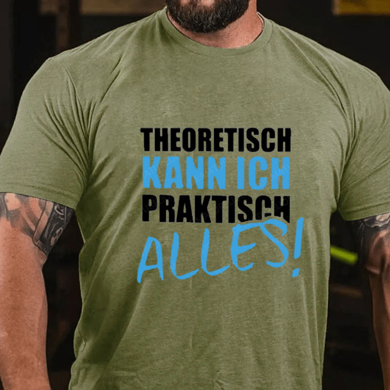 Theoretisch Kann Ich Praktisch Alles T-Shirt