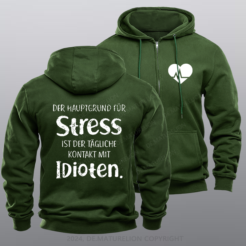 Maturelion Der Hauptgrund Für Stress Ist Der Tägliche Kontakt Mit Idioten Reißverschluss Hoodie