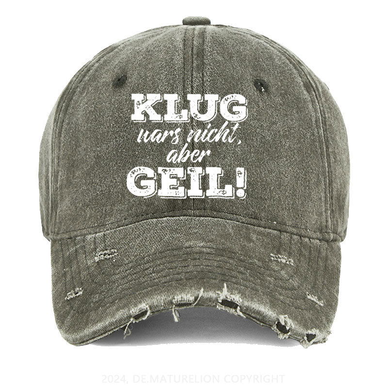 Klug wars nicht aber geil Gewaschene Vintage Cap