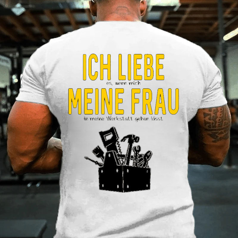 Ich liebe meine Frau in der Werkstatt T-Shirt