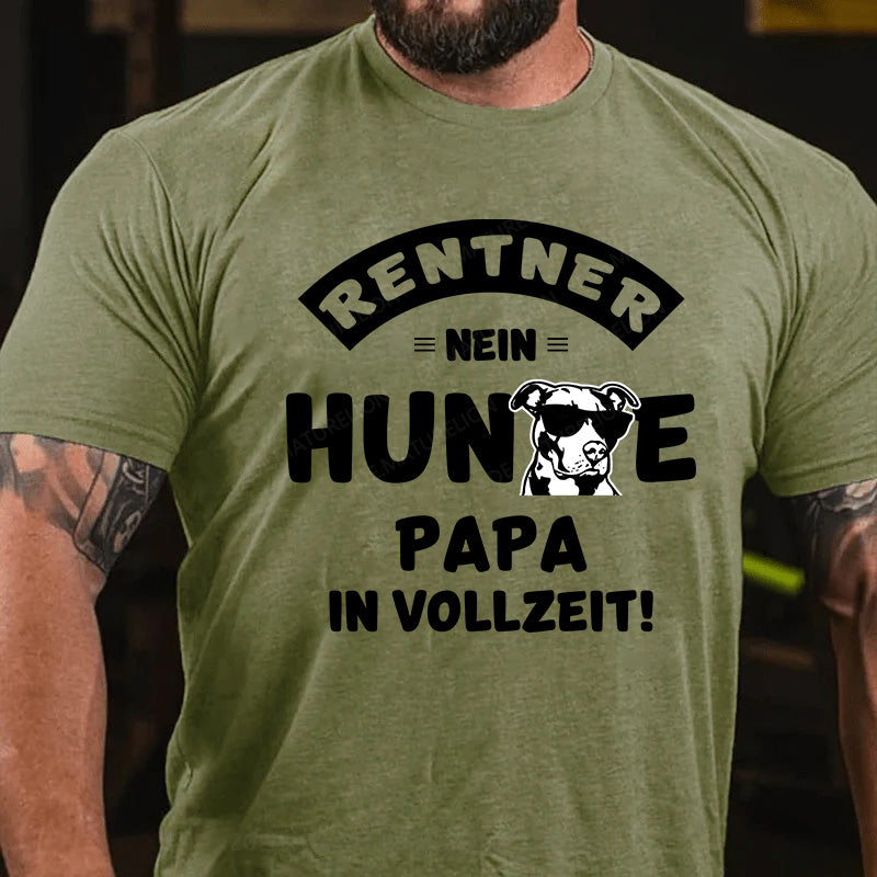 Rentner? Nein, Hundepapa in Vollzeit! T-Shirt