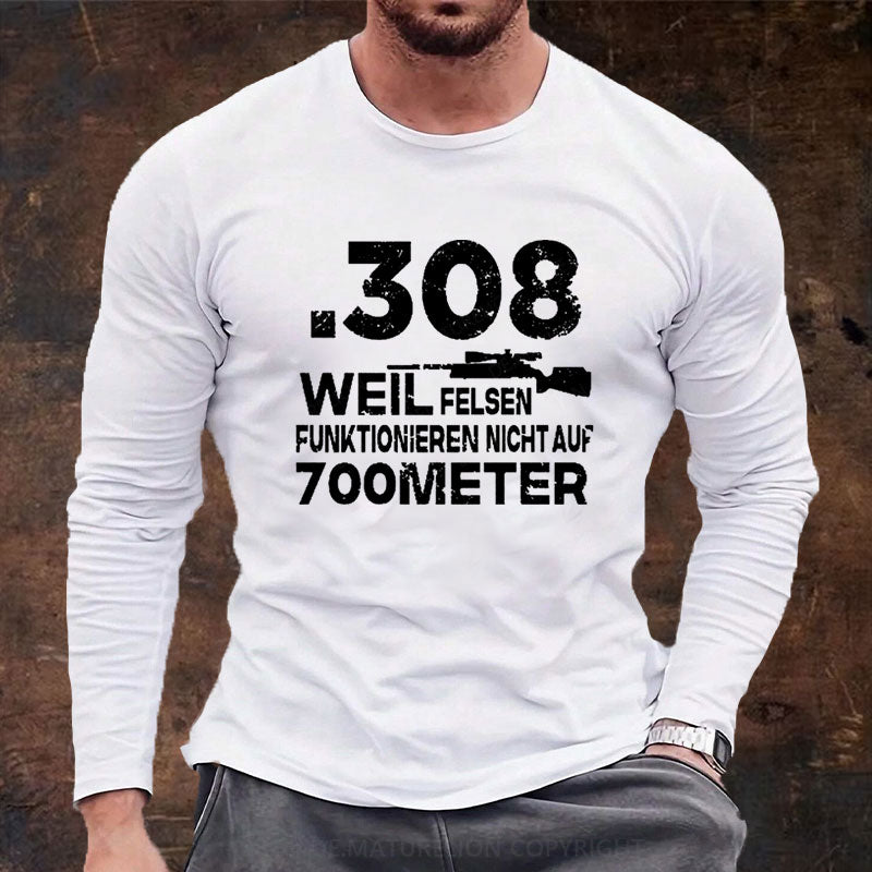 .308 Weil Felsen Funktionieren Nicht Auf 700 Meter Langarm Shirt