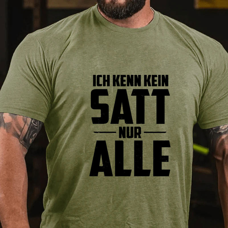 Ich kenn kein Satt nur Alle T-Shirt