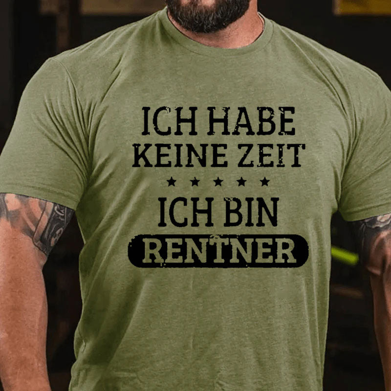 Ich Habe Keine Zeit Ich Bin Rentner T-Shirt