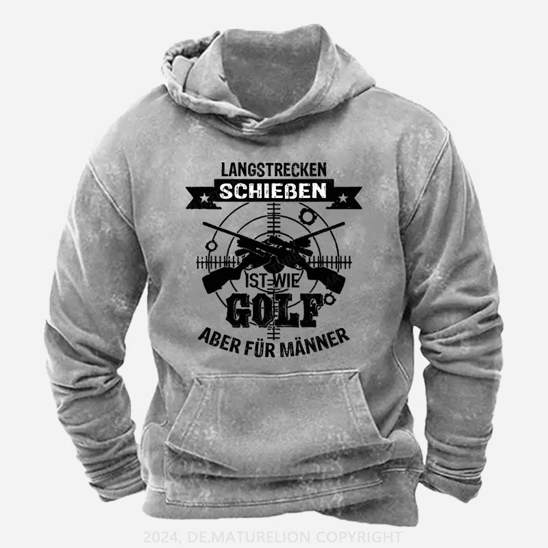 Langstrecken Schießen ist wie Golf aber für Männer Hoodie